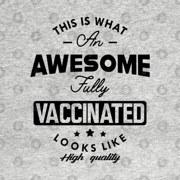 Fully Vaccinated - This is what an awesome fully vaccinated looks like by KC Happy Shop